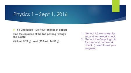 Physics 1 – Sept 1, 2016 P3 Challenge – Do Now (on slips of paper)