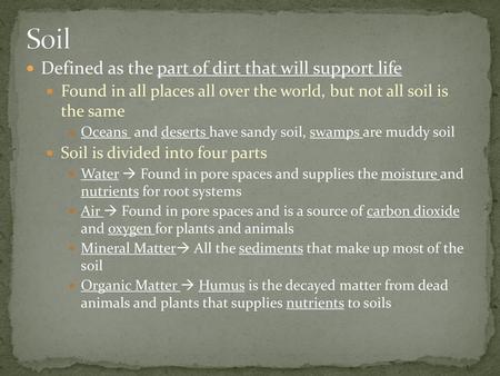 Soil Defined as the part of dirt that will support life