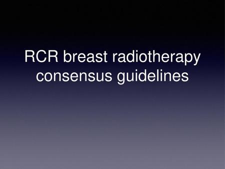 RCR breast radiotherapy consensus guidelines