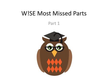 W!SE Most Missed Parts Part 1.