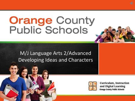 M/J Language Arts 2/Advanced Developing Ideas and Characters