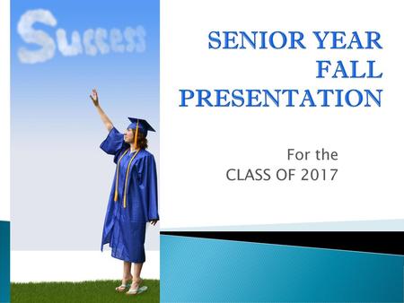 SENIOR YEAR FALL PRESENTATION