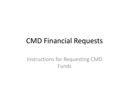 CMD Financial Requests