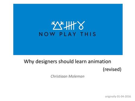 Why designers should learn animation Christiaan Moleman