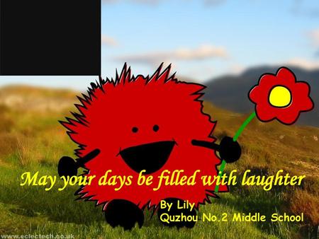 May your days be filled with laughter