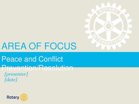 AREA OF FOCUS Peace and Conflict Prevention/Resolution [presenter]