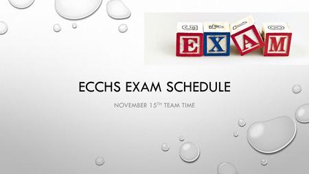 ECCHS EXAM SCHEDULE November 15th TEAM Time.