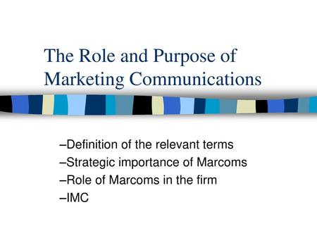 The Role and Purpose of Marketing Communications