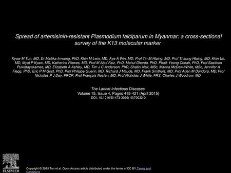 Spread of artemisinin-resistant Plasmodium falciparum in Myanmar: a cross-sectional survey of the K13 molecular marker  Kyaw M Tun, MD, Dr Mallika Imwong,