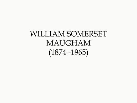 WILLIAM SOMERSET MAUGHAM ( )