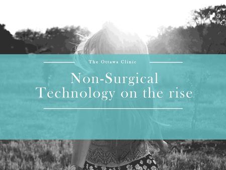 Non-Surgical Technology on the rise