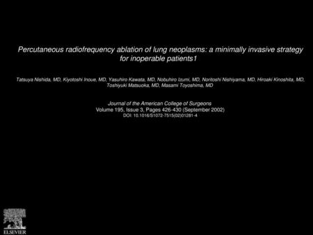 Percutaneous radiofrequency ablation of lung neoplasms: a minimally invasive strategy for inoperable patients1   Tatsuya Nishida, MD, Kiyotoshi Inoue,