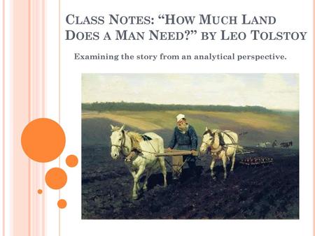 Class Notes: “How Much Land Does a Man Need?” by Leo Tolstoy