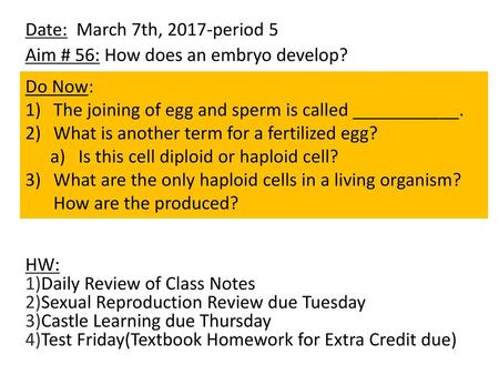 Date:  March 7th, 2017-period 5 Aim # 56: How does an embryo develop?