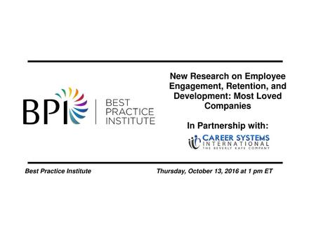 New Research on Employee Engagement, Retention, and Development: Most Loved Companies In Partnership with: Agenda: Welcome, Panel Review, Intro to Experts,