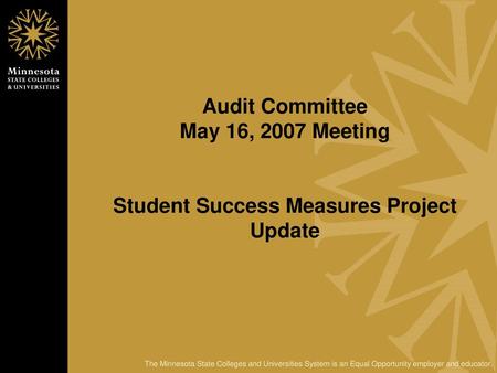 Objectives How reliable are the student success measures that are reported to the Board of Trustees? How accurate is the underlying student record data.