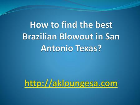 How to find the best Brazilian Blowout in San Antonio Texas