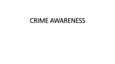 CRIME AWARENESS.