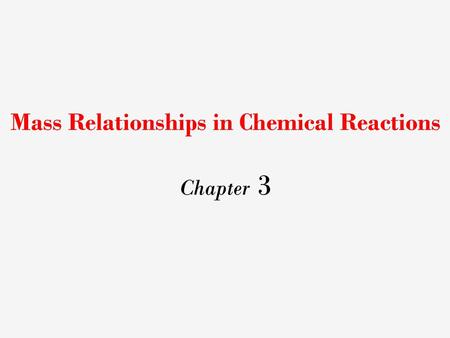 Mass Relationships in Chemical Reactions