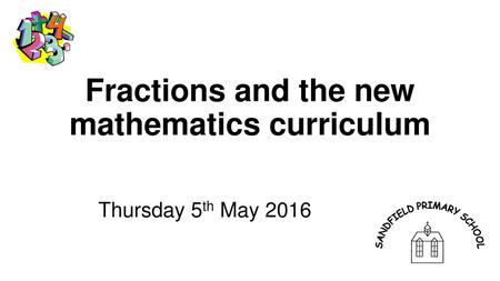 Fractions and the new mathematics curriculum