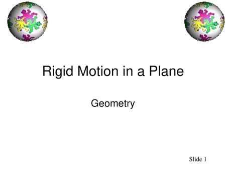 Rigid Motion in a Plane Geometry.