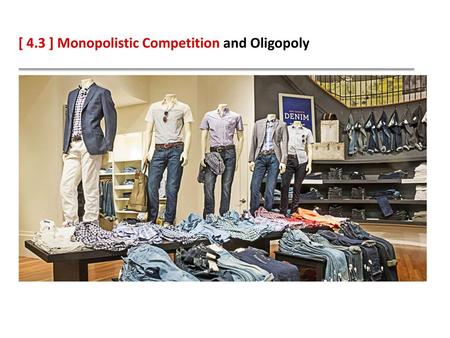 [ 4.3 ] Monopolistic Competition and Oligopoly