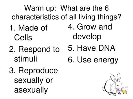 Warm up: What are the 6 characteristics of all living things?