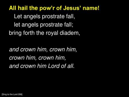 All hail the pow’r of Jesus’ name