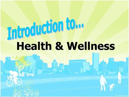 Introduction to… Health & Wellness.