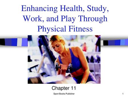 Enhancing Health, Study, Work, and Play Through Physical Fitness