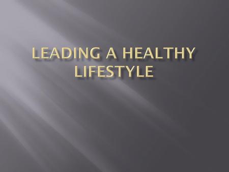 LEADING A HEALTHY LIFESTYLE