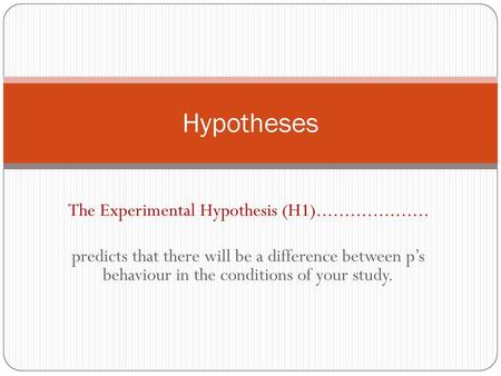 The Experimental Hypothesis (H1)