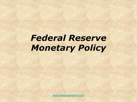 Federal Reserve Monetary Policy