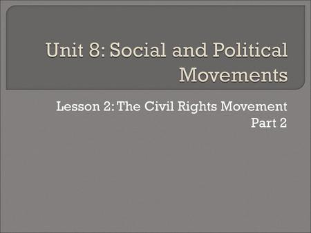 Unit 8: Social and Political Movements