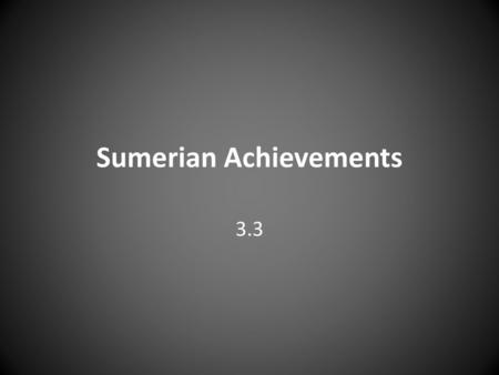 Sumerian Achievements