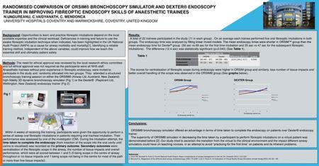 Randomised Comparison of ORSIM® Bronchoscopy Simulator and Dexter® Endoscopy Trainer in Improving Fibreoptic Endoscopy Skills of Anaesthetic Trainees.