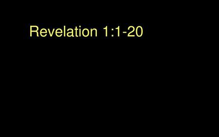 Revelation 1:1-20.