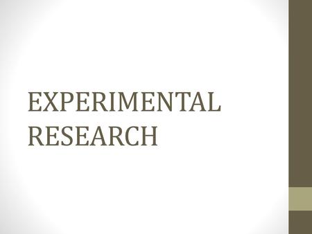 EXPERIMENTAL RESEARCH