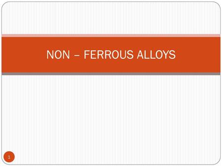 NON – FERROUS ALLOYS.