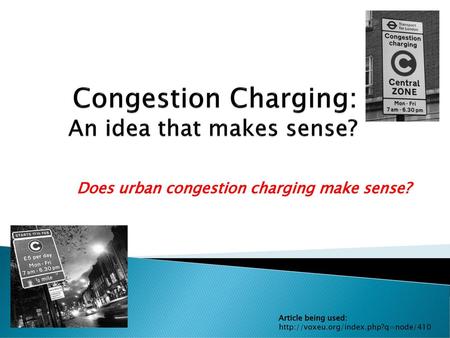 Congestion Charging: An idea that makes sense?