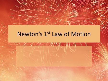 Newton’s 1st Law of Motion