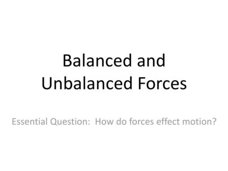 Balanced and Unbalanced Forces