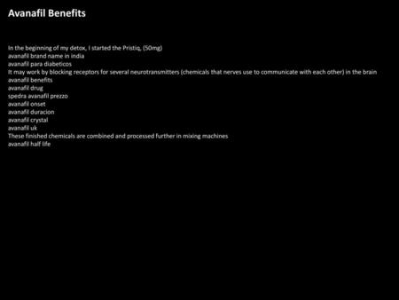 Avanafil Benefits In the beginning of my detox, I started the Pristiq, (50mg) avanafil brand name in india avanafil para diabeticos It may work by blocking.