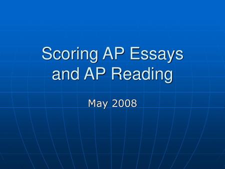 Scoring AP Essays and AP Reading