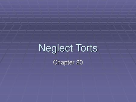 Neglect Torts Chapter 20.