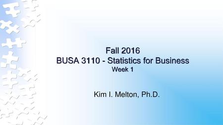 Fall 2016 BUSA Statistics for Business Week 1