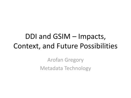 DDI and GSIM – Impacts, Context, and Future Possibilities