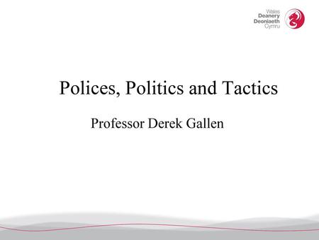 Polices, Politics and Tactics