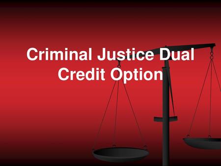 Criminal Justice Dual Credit Option