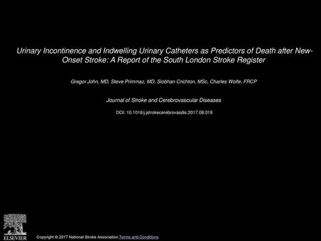 Urinary Incontinence and Indwelling Urinary Catheters as Predictors of Death after New- Onset Stroke: A Report of the South London Stroke Register  Gregor.